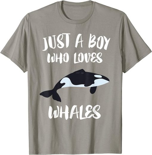 Just A Boy Who Loves Whales T-Shirt Killer Whale Orca Gift