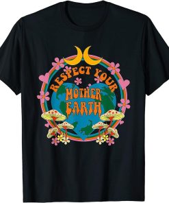 Respect Mother Planet Earth Day Groovy Hippie Mushroom Funny T-Shirt