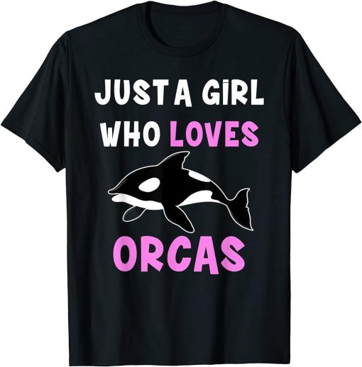 Just A Girl Who Loves Orcas Killer Whales Sea T-Shirt